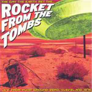 Rocket From The Tombs - The Day The Earth Met The... download free