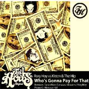 Rory Hoy VS Kitten and The Hip - Who's Gonna Pay For That download free