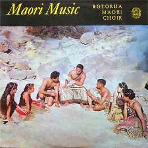 Rotorua Maori Choir - Maori Music download free