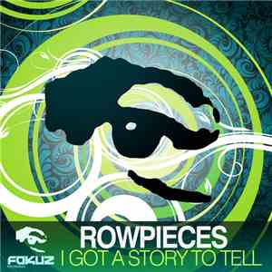 Rowpieces - I Got A Story to Tell download free