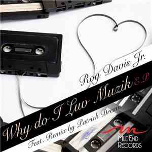 Roy Davis Jr. - Why Do I Luv Muzik E.P. download free