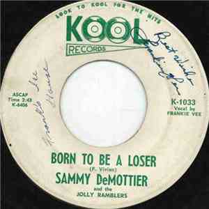 Sammy DeMottier And The Jolly Ramblers - Born To Be A Loser download free