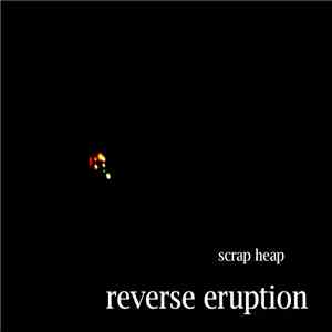 Scrap Heap - Reverse Eruption download free