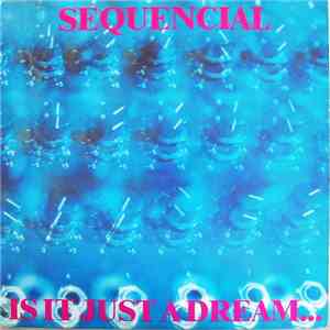 Sequencial - Is It Just A Dream... ...Or Is It Real! download free