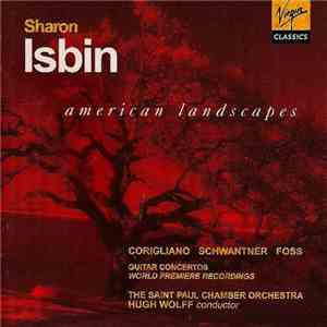 Sharon Isbin, The Saint Paul Chamber Orchestra, Hugh Wolff - Corigliano / Schwantner / Foss - American Landscapes download free