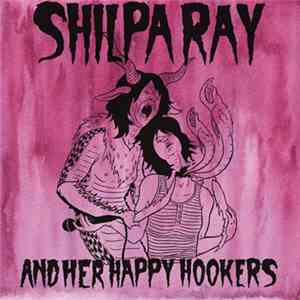 Shilpa Ray And Her Happy Hookers - Teenage And Torture download free