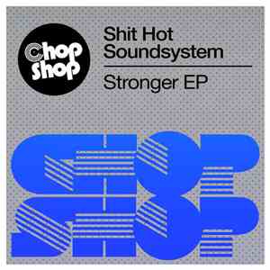 Shit Hot Soundsystem - Stronger EP download free