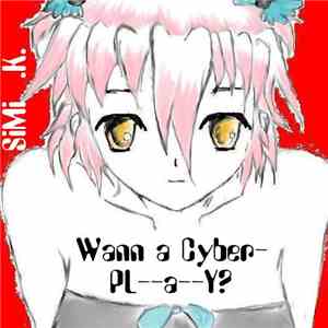 Simi.K. - Wann A Cyber-Pl---a---Y? download free