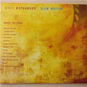 Νίκος Κυπουργός - Slow Motion - Music For FIlms: Beyond The Lake/Fugitive Pieces/Sevgilim Instanbul/Absolitude/Alemaya/Coming As A Friend/Kilometre Zero/Parvas/The Crossing/Amor En Concreto/Masz Na Imie Justine/Utopia/Four Corners Of Suburbia download free