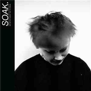 SOAK  - Before We Forgot How To Dream download free