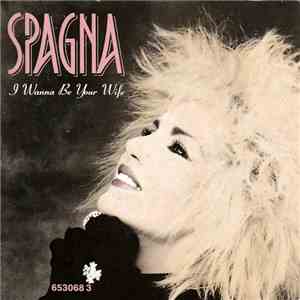 Spagna - I Wanna Be Your Wife download free