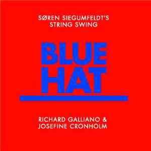 Søren Siegumfeldt's String Swing, Richard Galliano & Josefine Cronholm - Blue Hat download free
