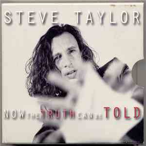 Steve Taylor  - Now The Truth Can Be Told download free