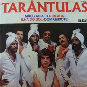 Tarântulas - Mãos Ao Alto / Cilada / Ilha Do Sol / Dom Quixote download free