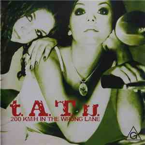 t.A.T.u. - 200 Km/H In The Wrong Lane download free