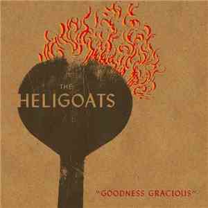 The Heligoats - Goodness Gracious download free