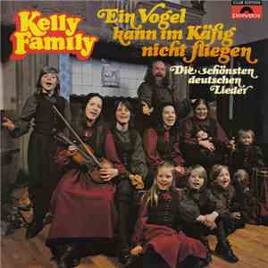 The Kelly Family - Ein Vogel Kann Im Käfig Nicht Fliegen download free