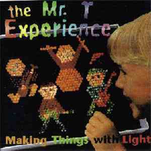The Mr. T Experience - Making Things With Light download free