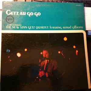 The New Stan Getz Quartet Featuring Astrud Gilberto - Getz Au Go Go download free