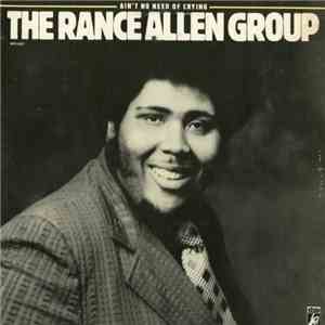 The Rance Allen Group - Ain't No Need Of Crying download free