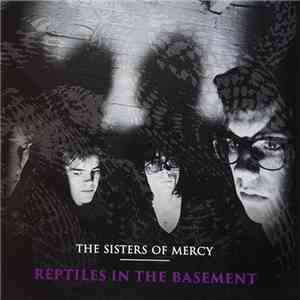 The Sisters Of Mercy - Reptiles In The Basement download free