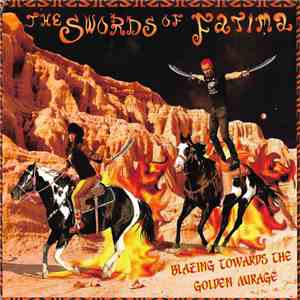 The Swords Of Fatima - Blazing Towards The Golden Mirage download free
