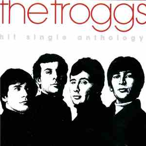 The Troggs - Hit Single Anthology download free