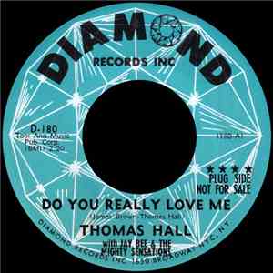 Thomas Hall  with Jay Bee  & The Mighty Sensations - Do You Really Love Me / You Told Me A Lie download free