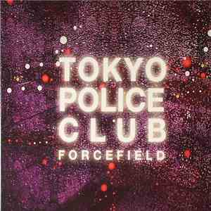 Tokyo Police Club - Forcefield download free