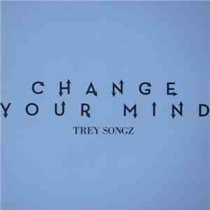 Trey Songz - Change Your Mind download free