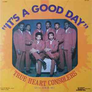 True Heart Consolers Of St. Louis, Mo. - It's A Good Day download free