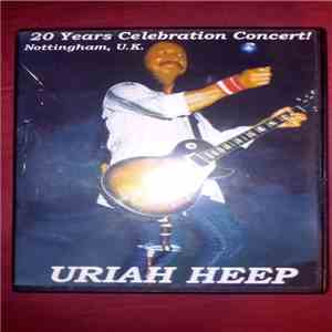 Uriah Heep - 20 Years Celebration Concert! Nottingham, U.K download free