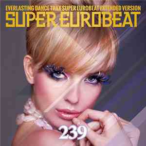 Various - Super Eurobeat Vol. 239 - Extended Version download free