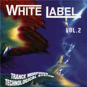 Various - White Label Vol. 2 - Trance Morphing Technological System download free