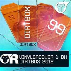 Vinylgroover & BK - Dirtbox 2012 download free