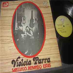 Violeta Parra - Santiago Penando Estas download free