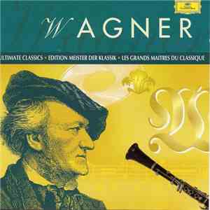 Wagner - Ultimate Classics - Edition Meister Der Klassik - Les Grands Maitres Du Classique download free